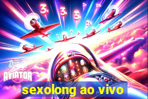 sexolong ao vivo